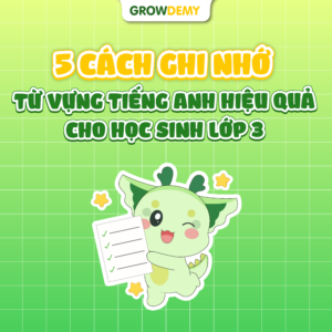 5 cách ghi nhớ từ vựng tiếng Anh hiệu quả cho học sinh lớp 3